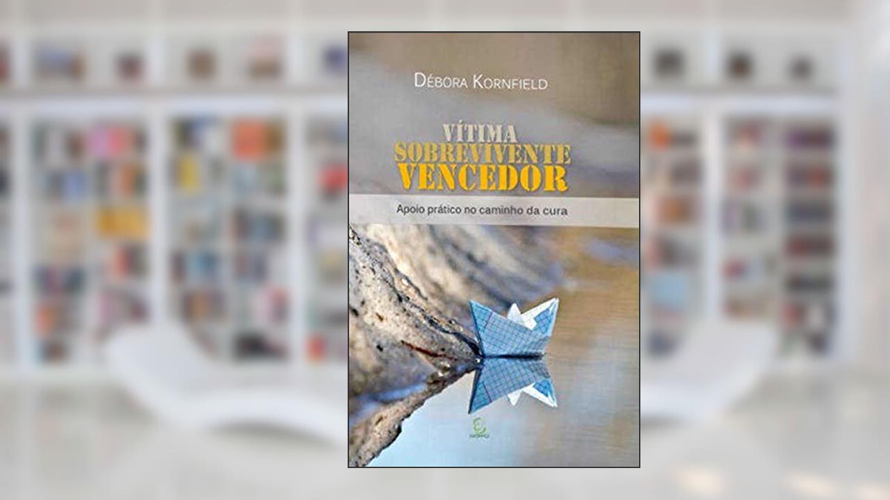 Capa de Vítima, Sobrevivente, Vencedor, do autor Débora Kornfield