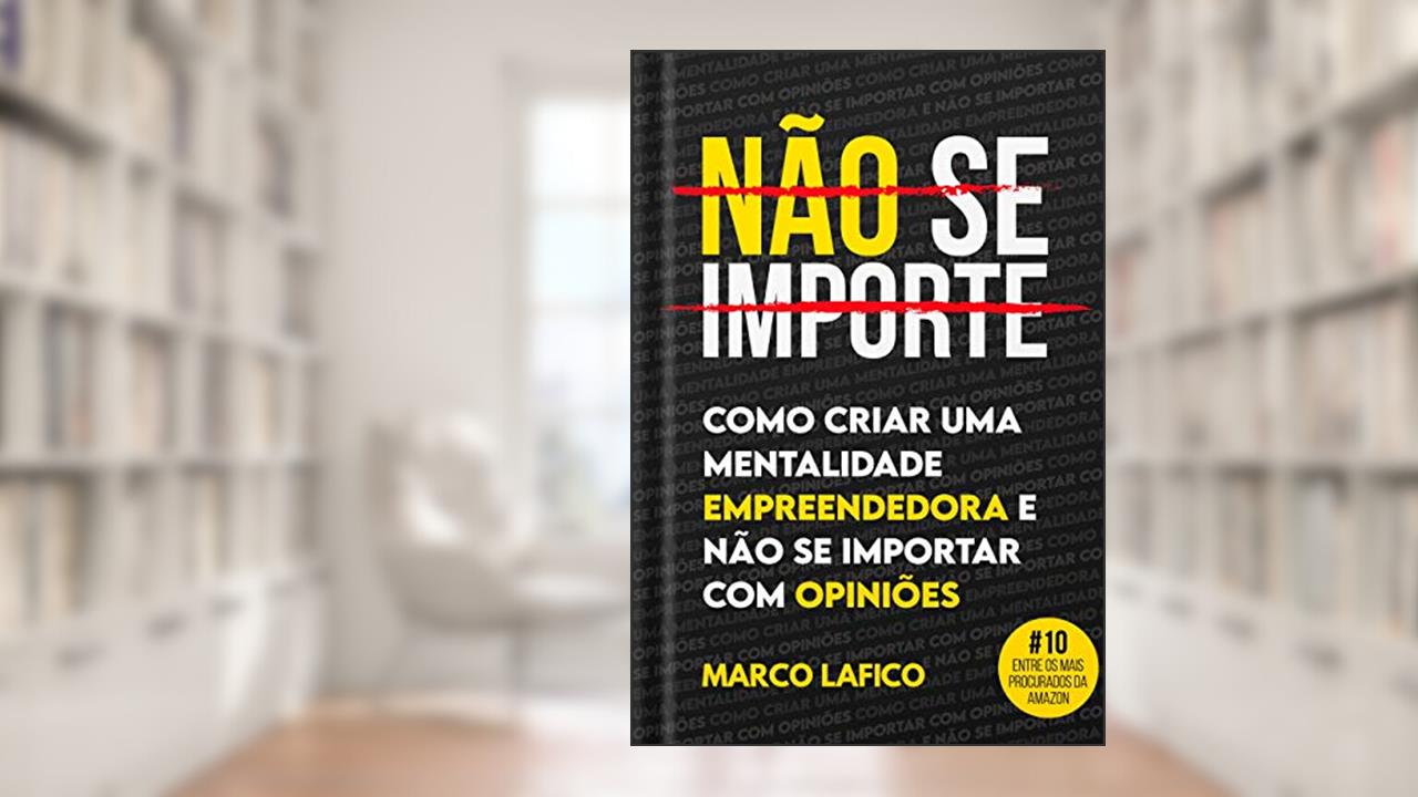 Capa de NÃO SE IMPORTE: Aprenda Como Criar uma Mentalidade Empreendedora, Aumentar sua Confiança e Se Importar Menos, do autor Marco Lafico