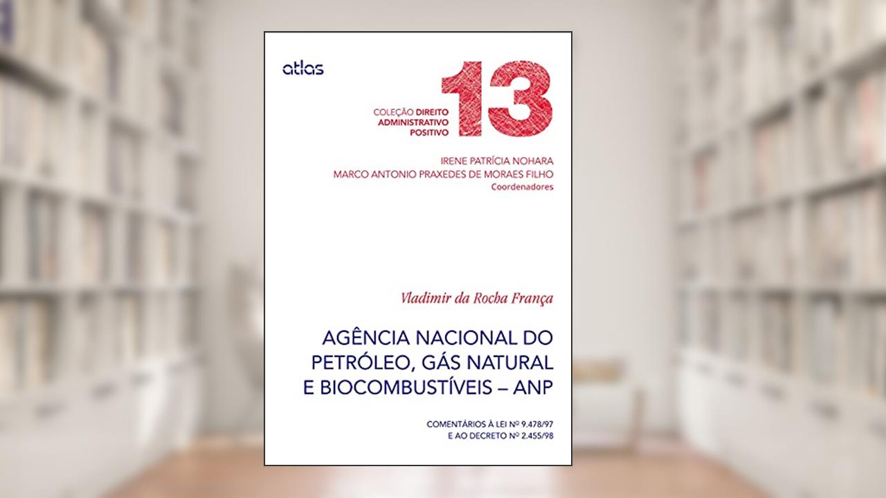 Capa de Agência Nacional Do Petróleo (Anp) Comentários À Lei 9.478/97 E Ao Dec 2.455/98 - V. 13: Comentários à lei nº 9.478/97 e ao Decreto nº 2.455/98: Volume 13, do autor Vladimir da Rocha França
