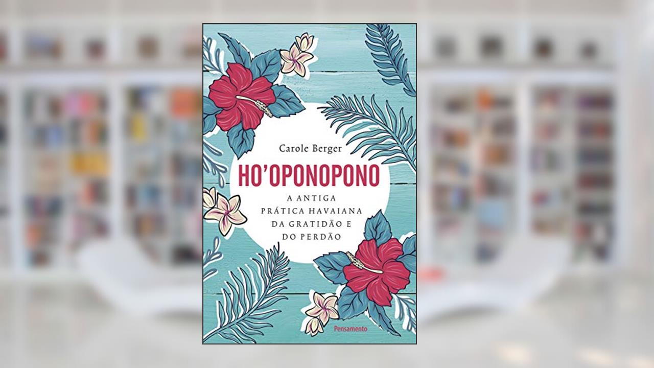 Capa de Ho'oponopono: a Antiga Prática Havaiana da Gratidão e do Perdão., do autor Carole Berger