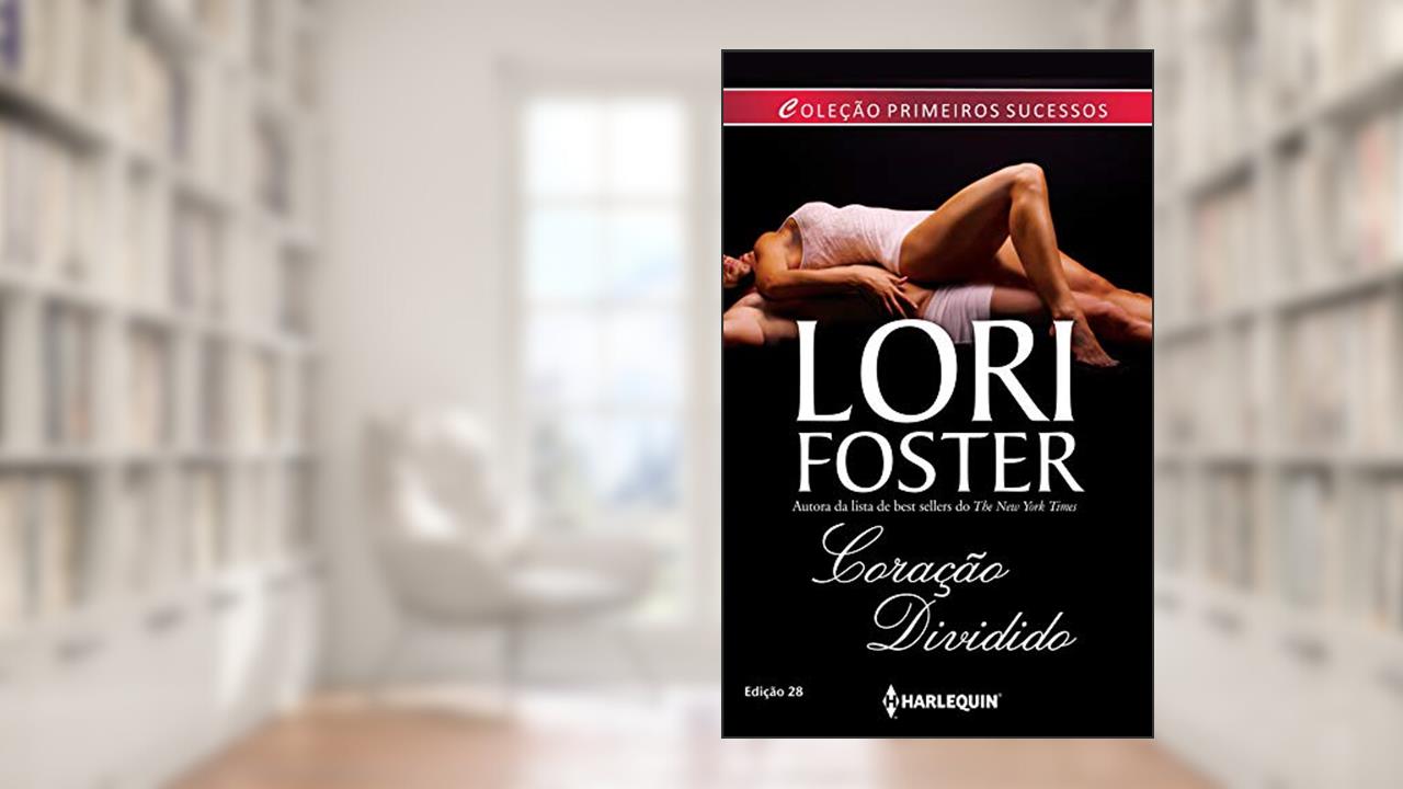 Capa de Coração Dividido (Harlequin Primeiros Sucessos Livro 28), do autor Lori Foster