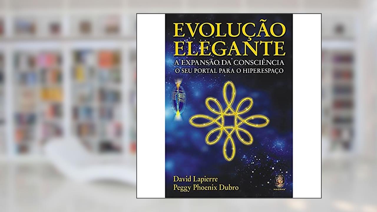 Capa de Evolução Elegante. A Expansão da Consciência, do autor David Lapierre; Peggy P. Dubro