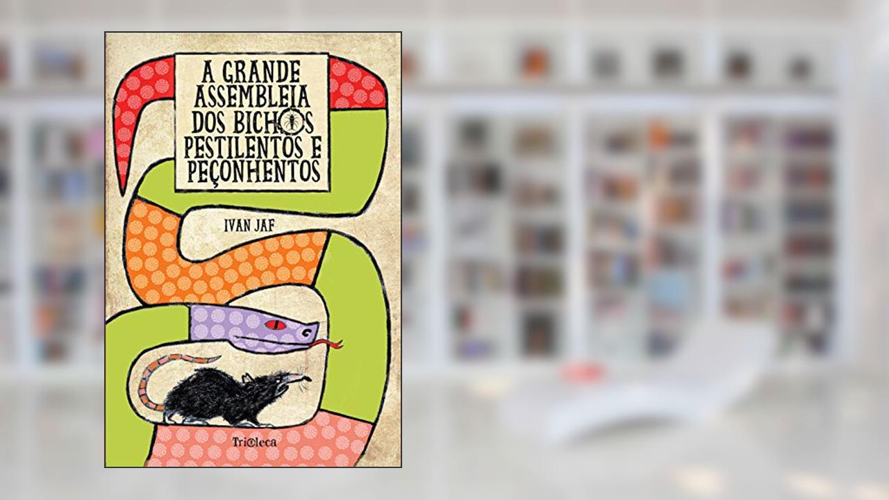 Capa de A grande assembleia dos bichos pestilentos e peçonhentos, do autor Ivan Jaf