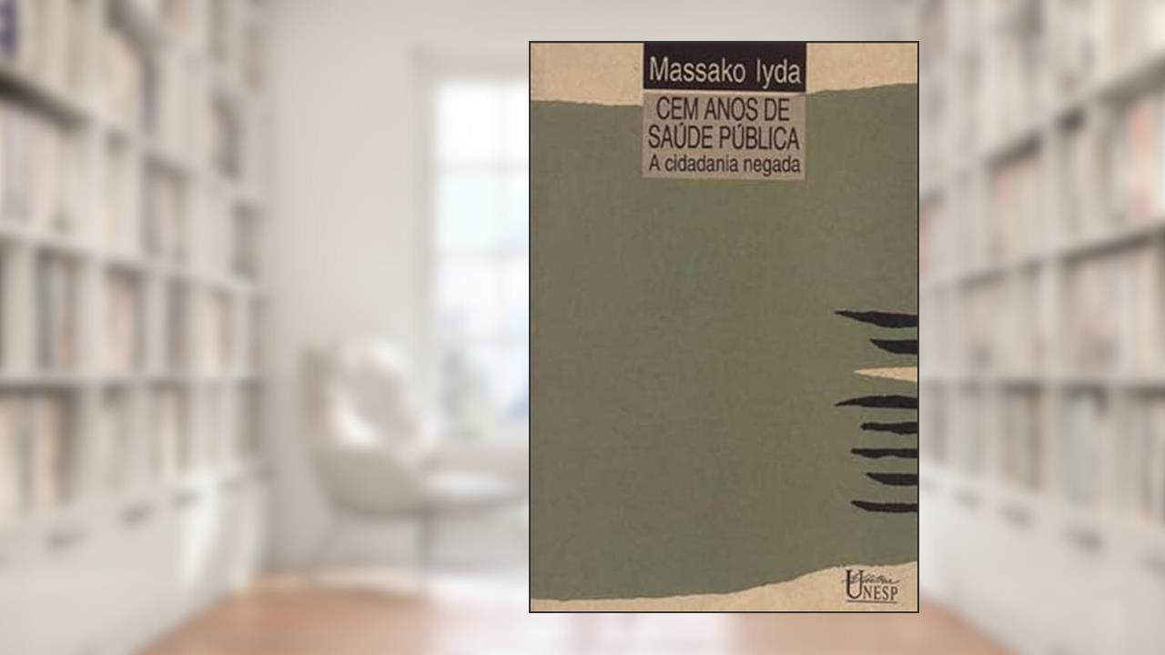 Capa de Cem anos de saúde pública, do autor Massako Iyda