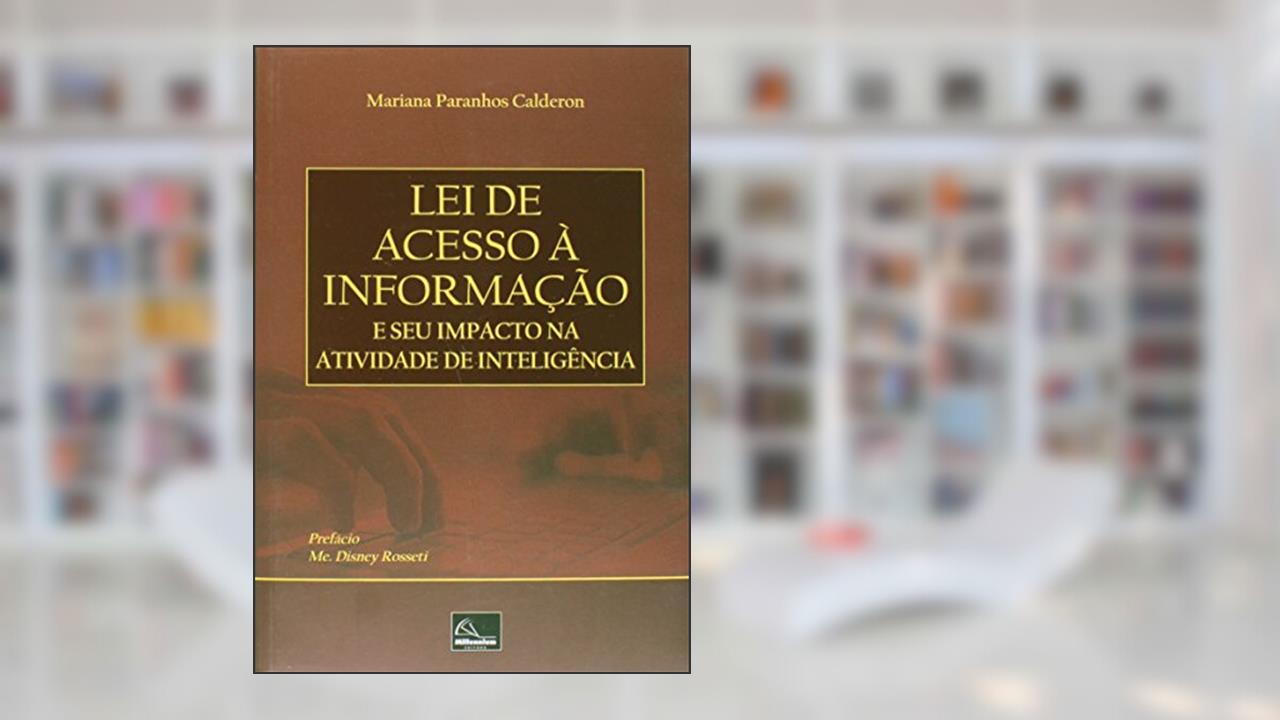 Capa de Lei de Acesso à Informação e Seu Impacto na Atividade de Inteligência, do autor Mariana Calderon