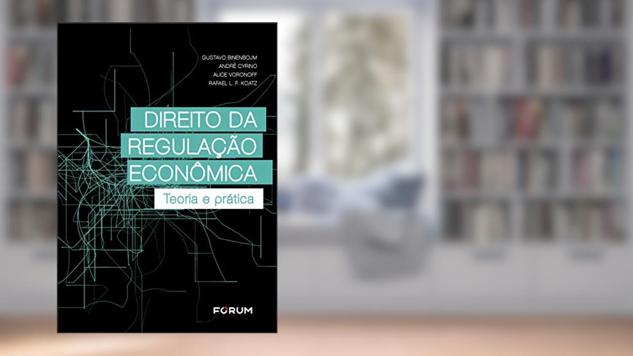 Capa de Direito da regulação econômica: Teoria e prática, do autor Gustavo Binenbojm; André Cyrino; Alice Bernardo Voronoff; Rafael L. F. Koatz