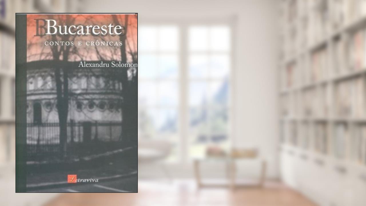 Capa de Bucareste. Contos e Crônicas, do autor Alexandru Solomon