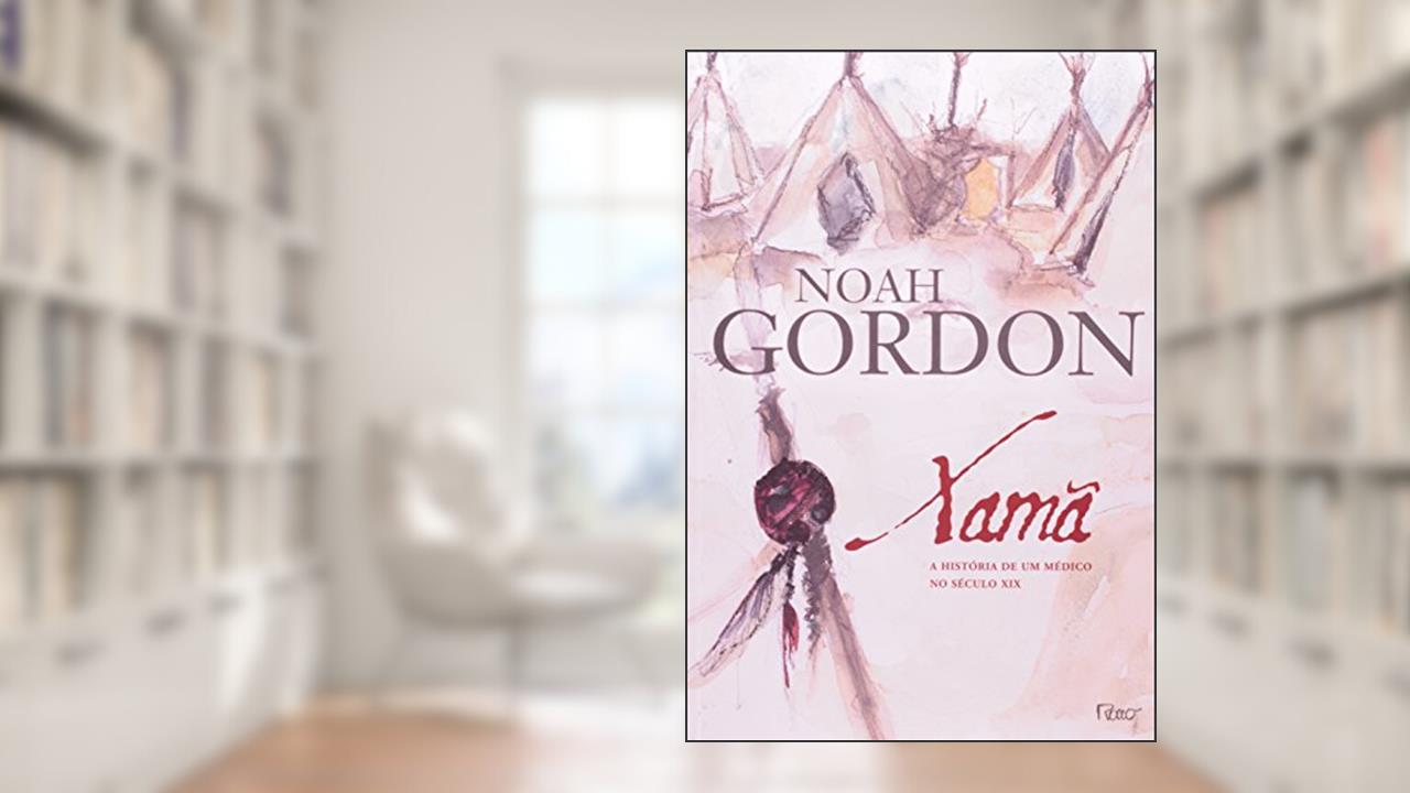 Capa de Xamã: A história de um médico do século XIX, do autor Noah Gordon