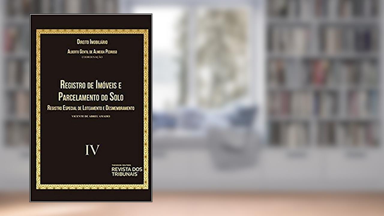 Capa de Direito Imobiliário - Registro De Imóveis E Parcelamento Do Solo Iv, do autor Alberto Gentil Almeida Pedroso; vicente De Abreu Amadei