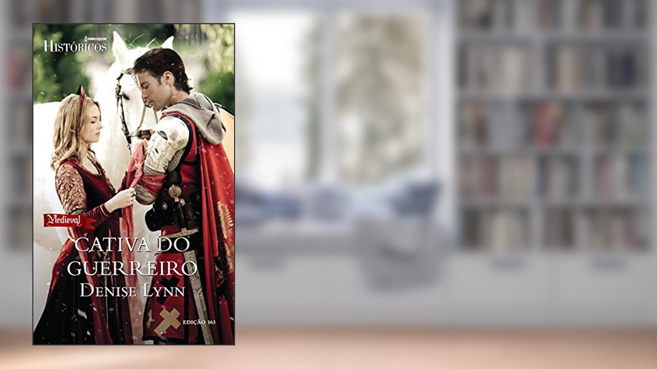 Capa de Cativa do Guerreiro (Harlequin Históricos Livro 163), do autor Denise Lynn