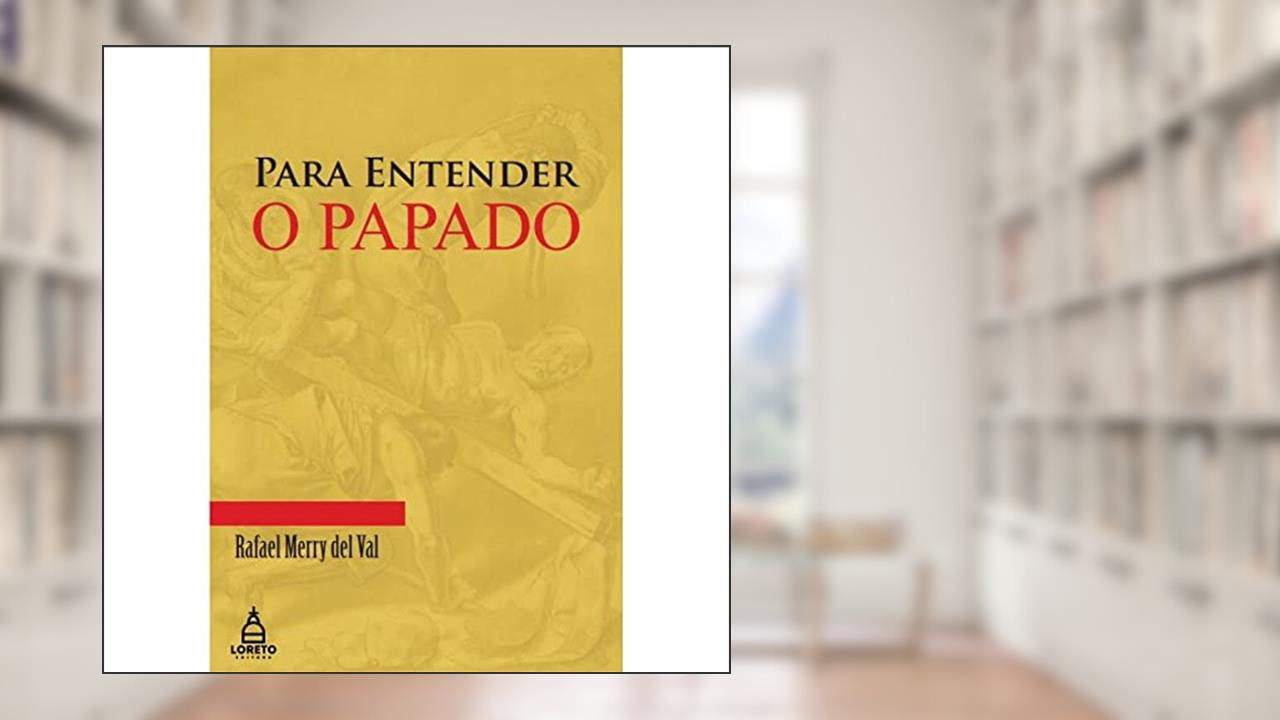 Capa de Para Entender o Papado, do autor Rafael Merry Del Val