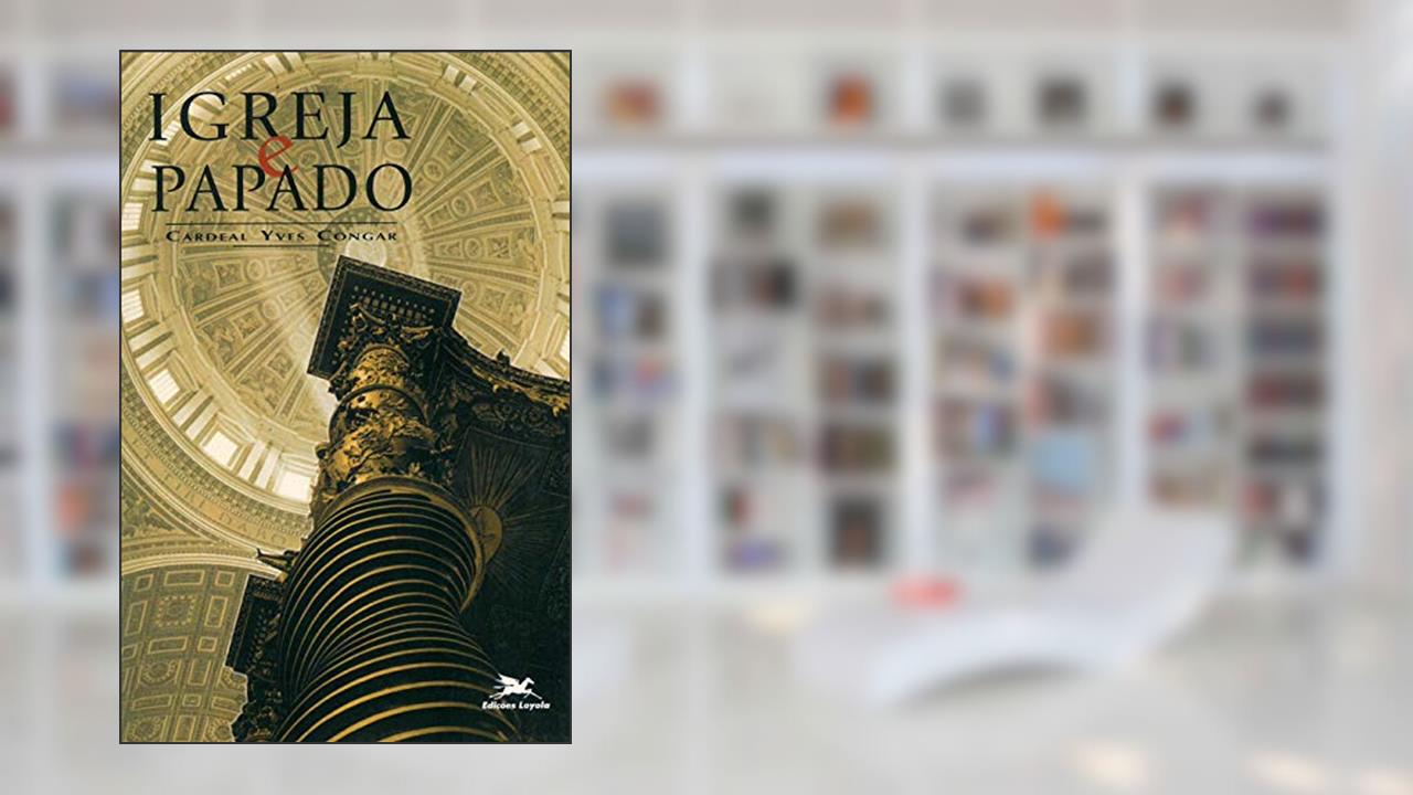 Capa de Igreja e papado, do autor Yves-Marie Congar
