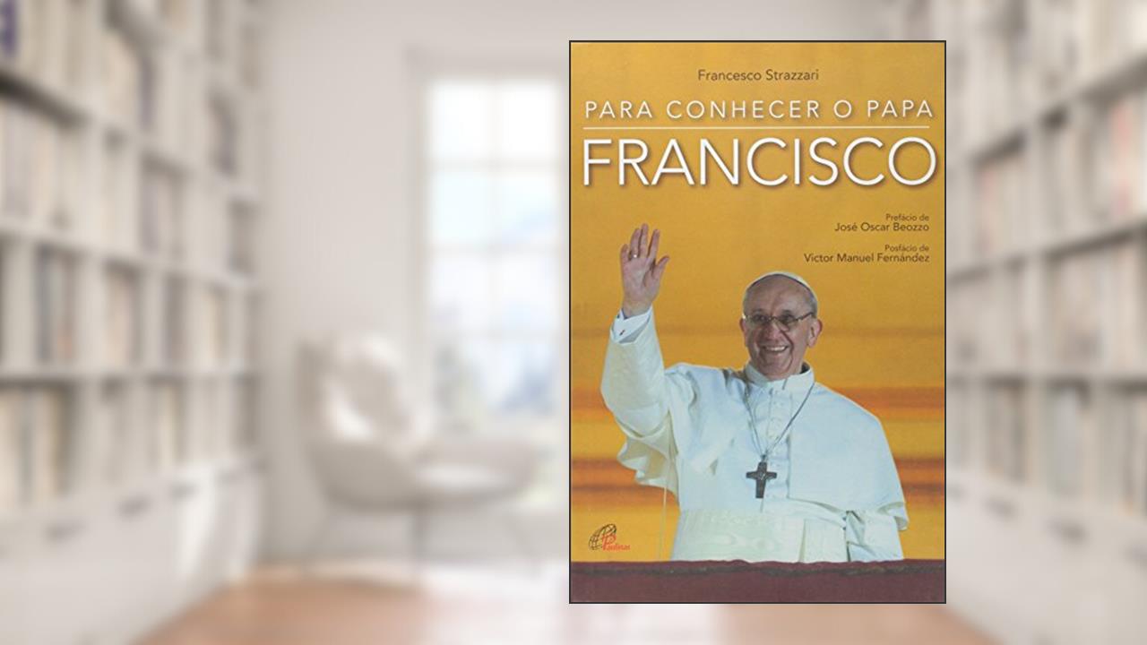 Capa de Para conhecer o Papa Francisco, do autor Francesco Strazzari