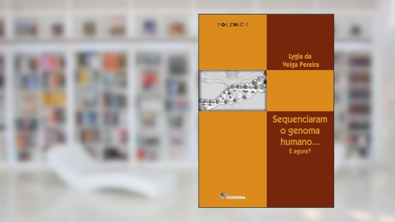 Capa de Sequenciaram o genoma humano..., do autor Lygia da Veiga Pereira