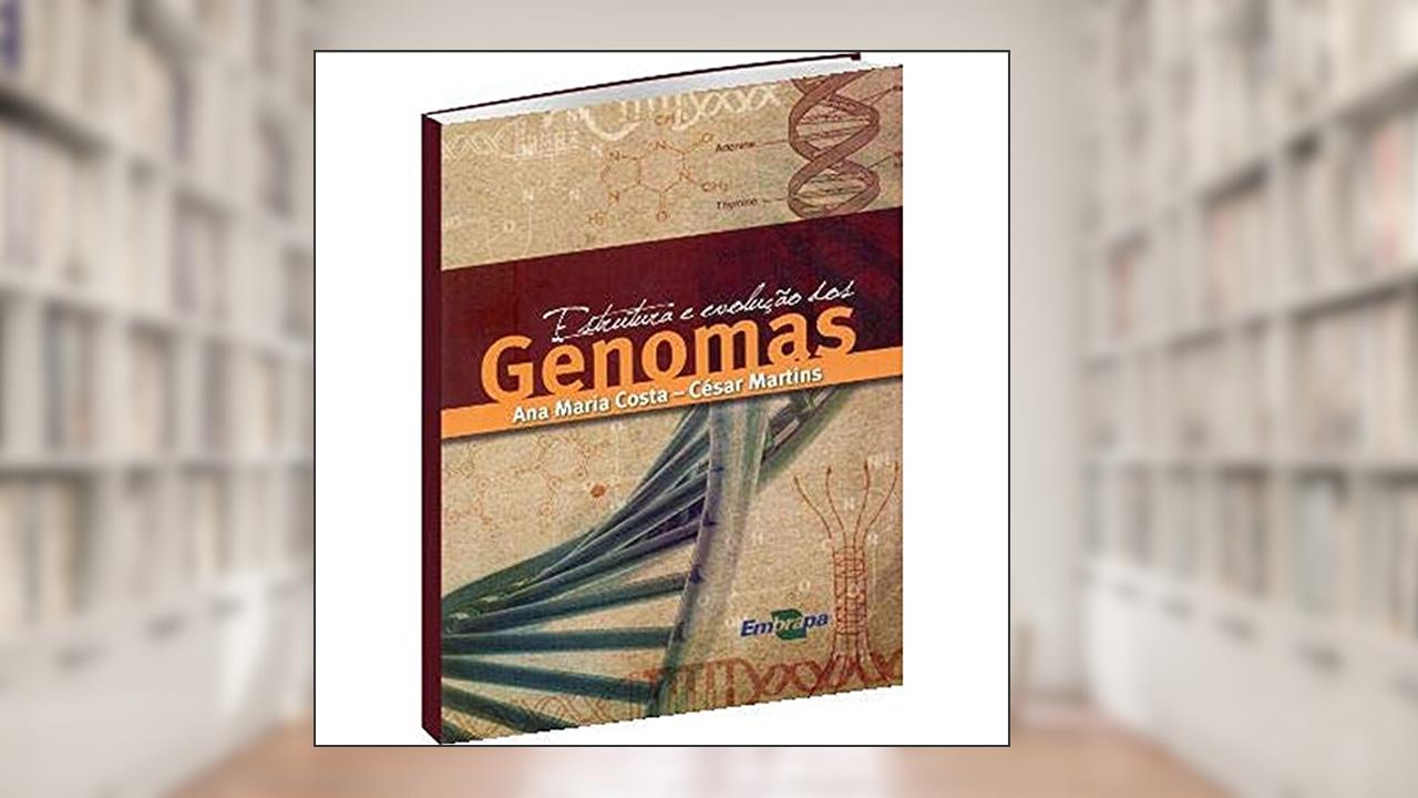 Estrutura e Evolução dos Genomas, do autor Ana Maria Costa; César Martins