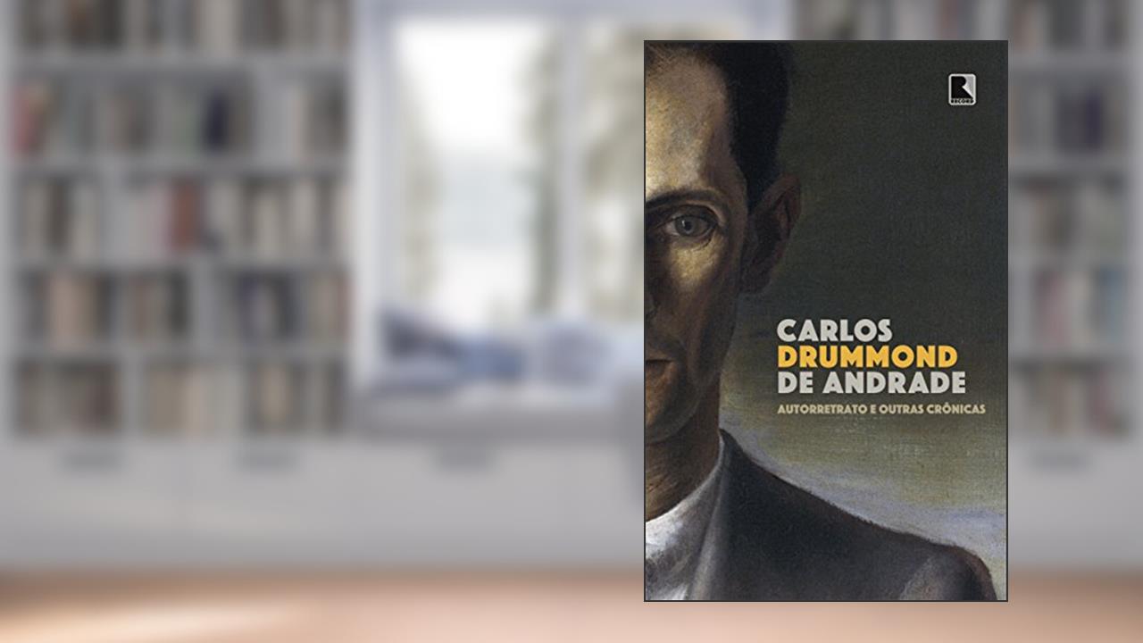 Capa de Autorretrato e outras crônicas, do autor Carlos Drummond de Andrade