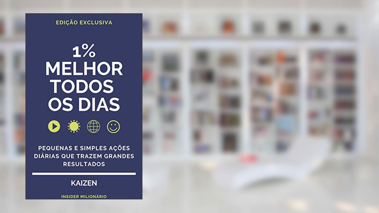 Capa de KAIZEN: O MÉTODO JAPONÊS PARA TRANSFORMAR OS SEUS HÁBITOS E A SUA VIDA, 1% MELHOR A CADA DIA EM QUE PEQUENAS E SIMPLES ACÇÕES DIÁRIAS TRAZEM GRANDES RESULTADOS, do autor INSIDER MILIONÁRIO