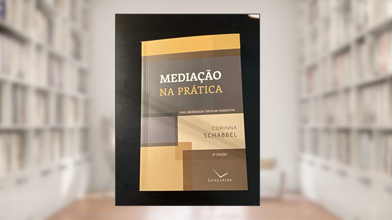 Capa de MEDIAÇÃO NA PRÁTICA: UMA ABORDAGEM CIRCULAR NARRATIVA, do autor CORINNA SCHABBEL; ANA CRISTINA FREIRE DE LIMA; SONIA LIGIA FANTONI; VANESSA STRINGHER