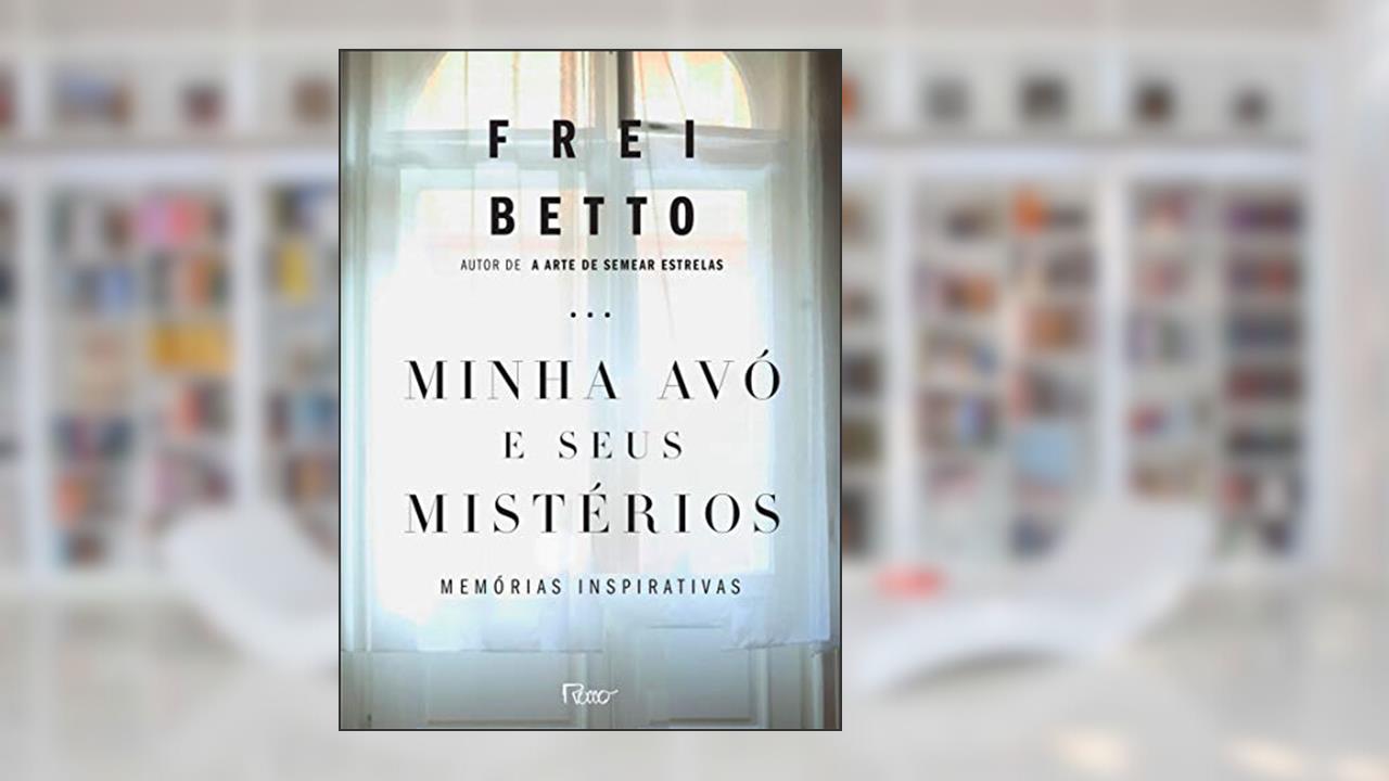 Capa de Minha avó e seus mistérios: Memórias inspirativas, do autor Frei Betto