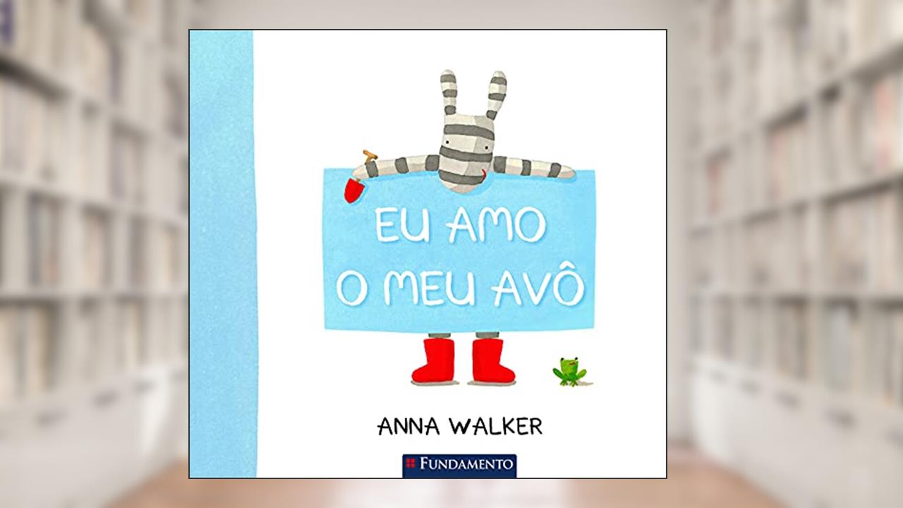 Capa de Eu Amo o Meu Avô, do autor Anna Walker