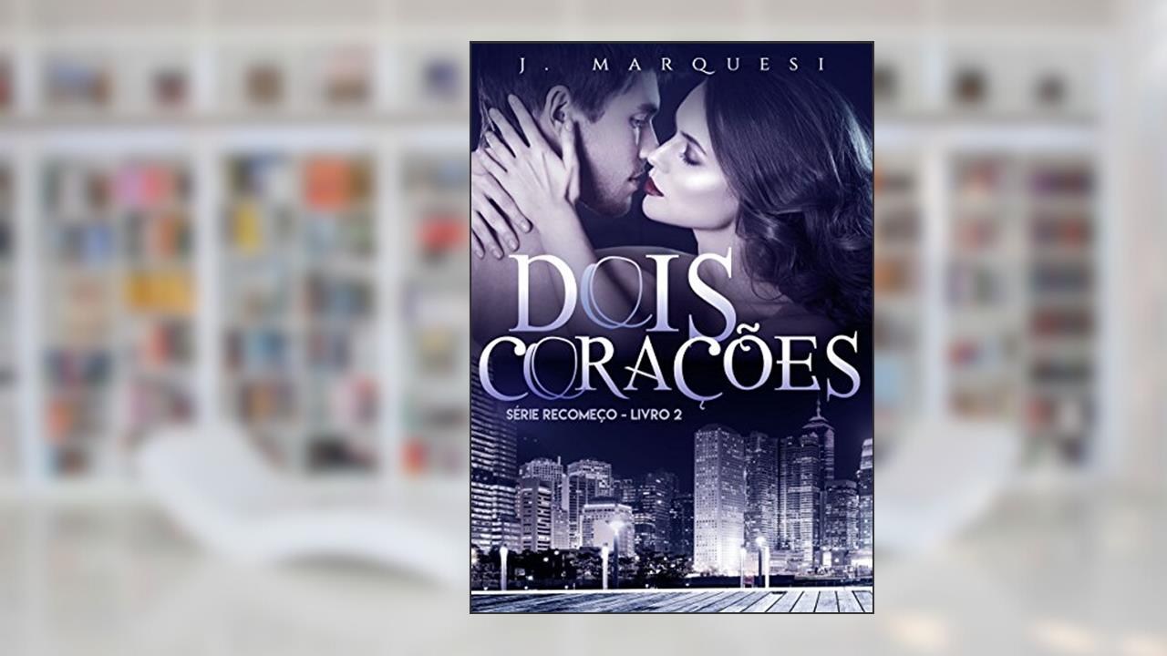 Capa de Dois Corações: volume único (Recomeço Livro 2), do autor J. Marquesi