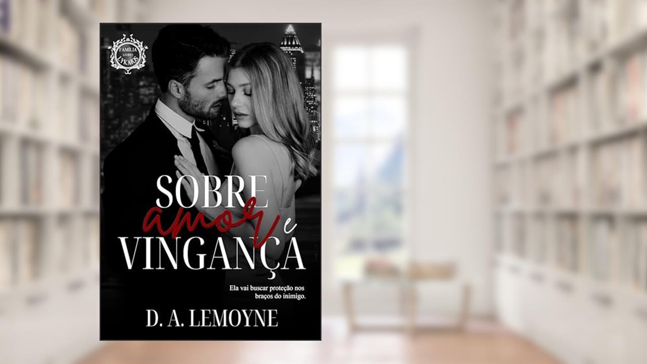 Capa de Sobre Amor e Vingança: Família Lykaios - Livro 2, do autor D. A. Lemoyne