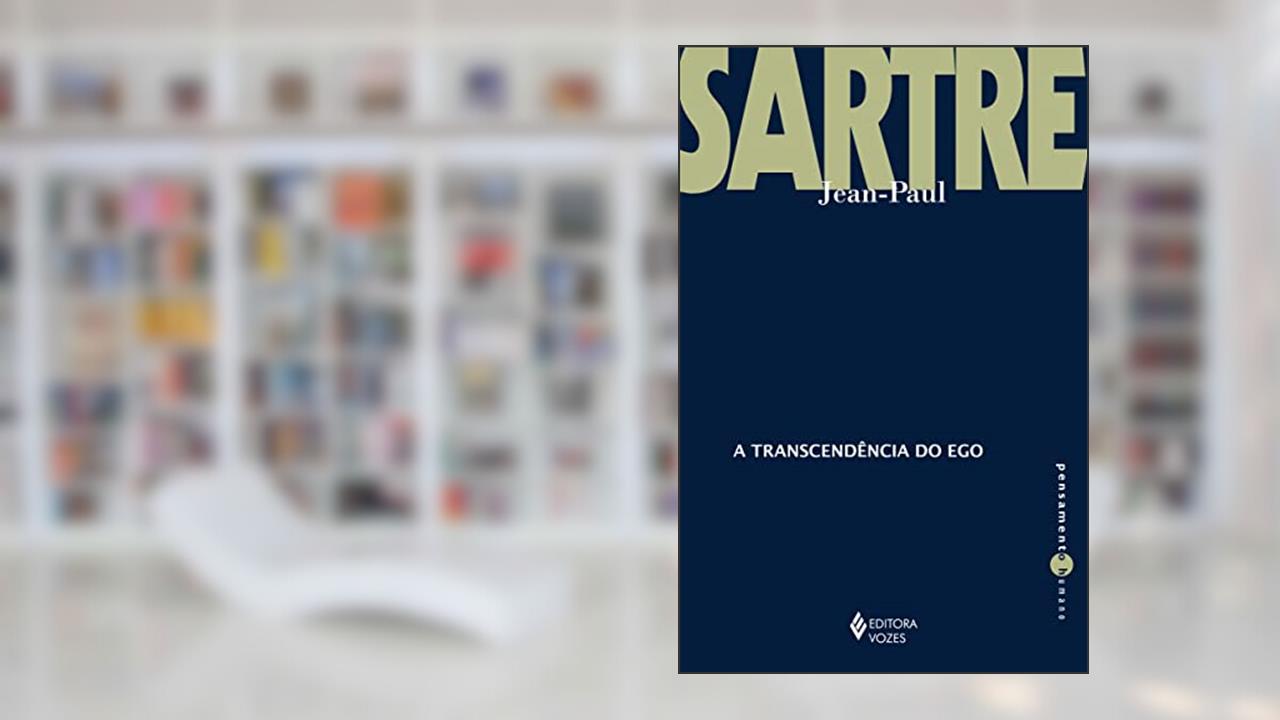 Capa de A transcendência do Ego: Esboço de uma descrição fenomenológica, do autor Jean-Paul Sartre