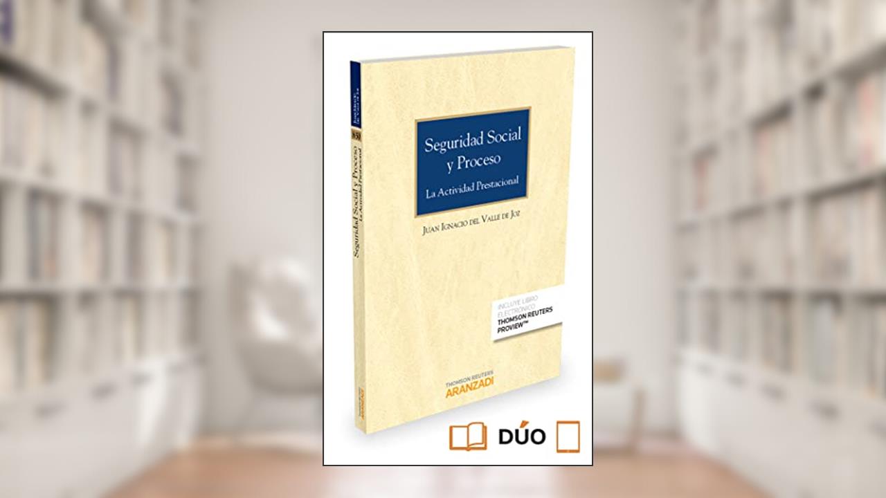 Capa de Seguridad Social y Proceso (Papel + e-book): La actividad prestacional, do autor Juan Ignacio del Valle de Joz