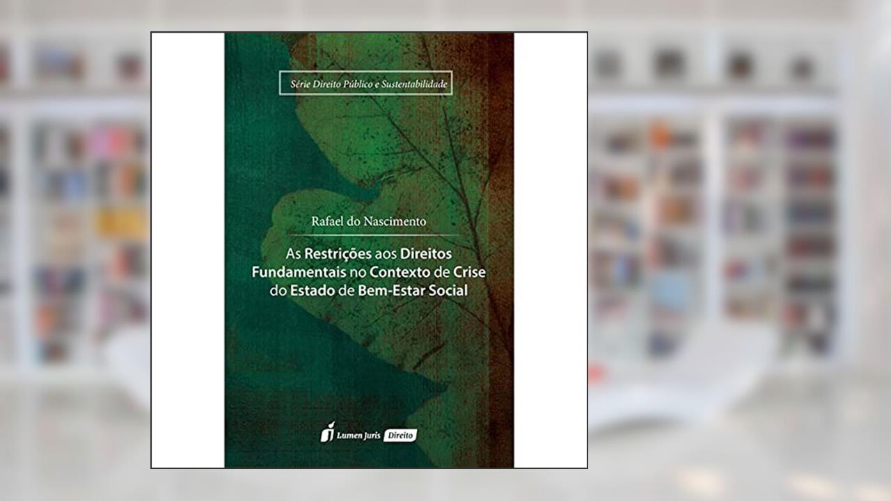 Capa de As Restrições aos Direitos Fundamentais no Contexto de Crise do Estado de Bem-Estar Social, do autor Rafael do Nascimento