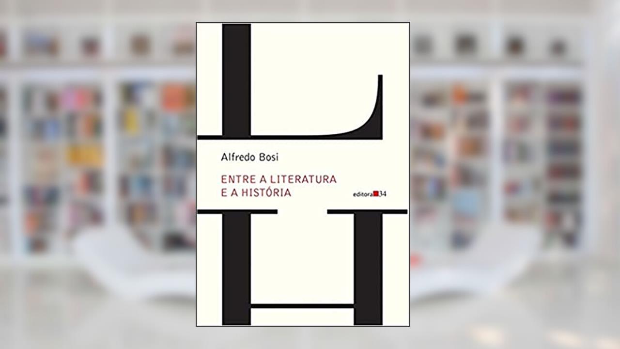 Capa de Entre a literatura e a história, de Alfredo Bosi