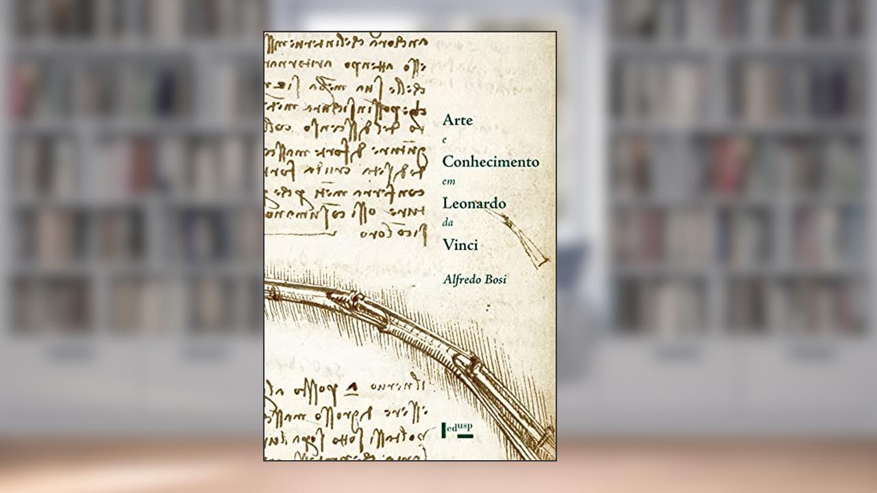 Capa de Arte e Conhecimento em Leonardo da Vinci (Volume 1), do autor Alfredo Bosi
