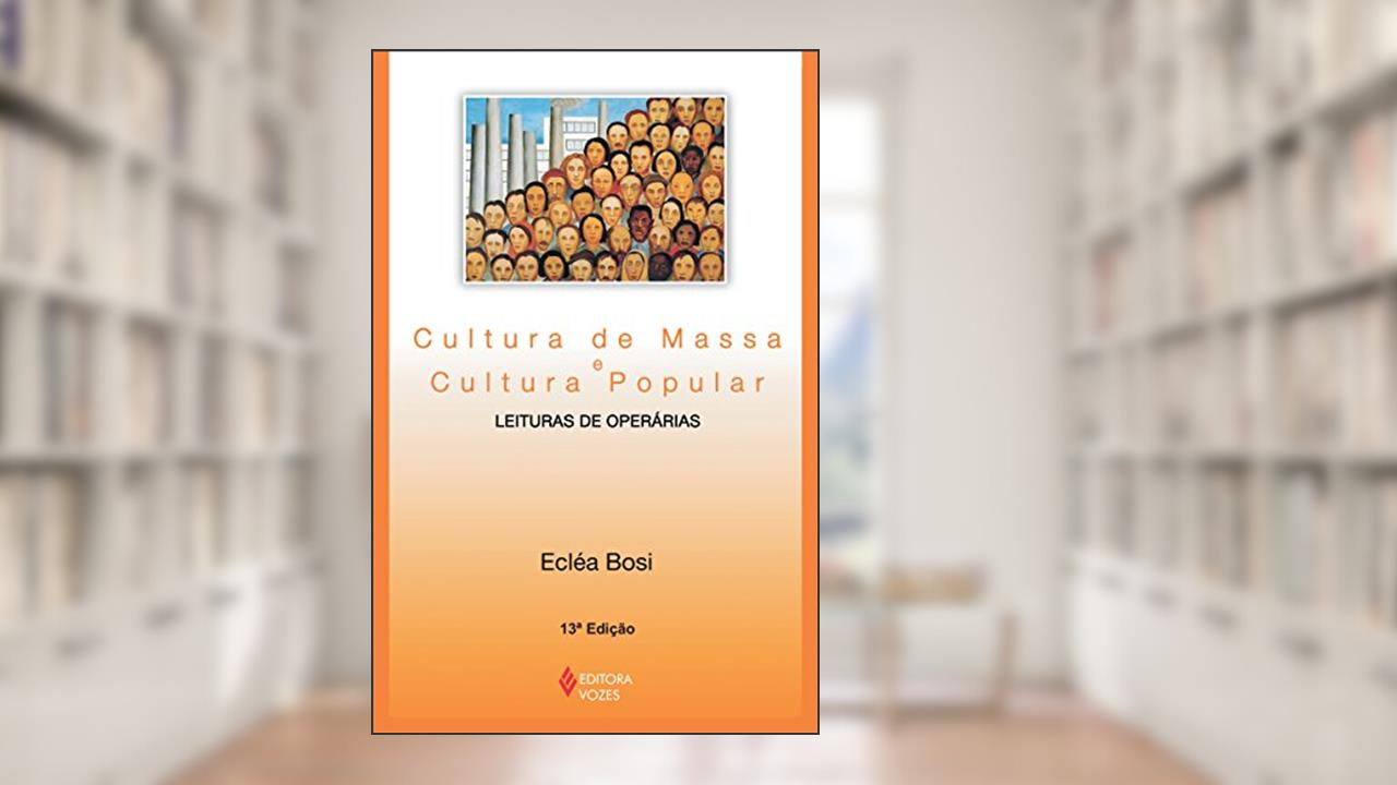 Capa de Cultura de massa e cultura popular: Leituras de operárias, do autor Ecléa Bosi