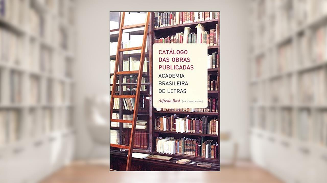 Capa de Catálogo das Obras Publicadas: Academia Brasileira de Letras, do autor Alfredo Bosi