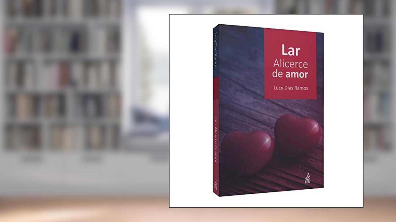 Capa de Lar, Alicerce de Amor, do autor Lucy Dias Ramos