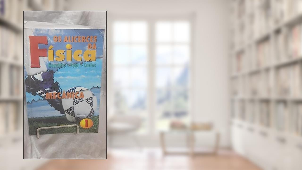 Capa de Os Alicerces Da Fisica - Mecanica - Volume 1, do autor Kazuhito - Fuke - Carlos Tadashi