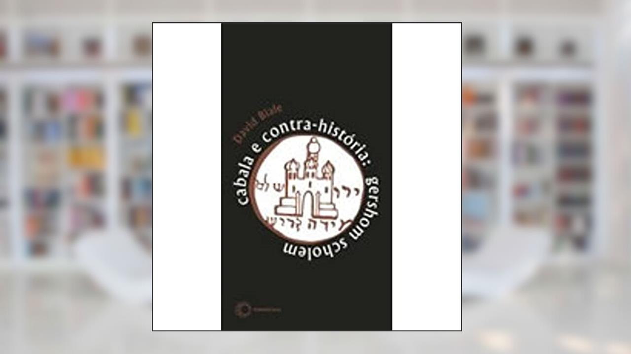 Capa de Cabala e contra-história: Gershom Scholem, do autor David Biale