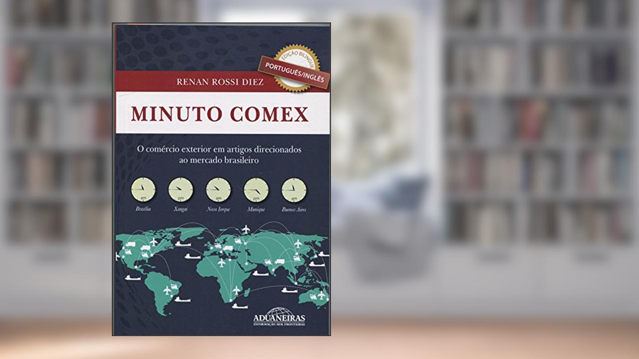 Capa de Minuto Comex. O Comércio Exterior em Artigos Direcionados ao Mercado Brasileiro, do autor Renan Rossi Diez