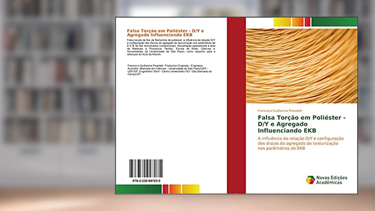 Capa de Falsa Torção em Poliéster - D/Y e Agregado Influenciando EKB: A influência da relação D/Y e configuração dos discos do agregado de texturização nos parâmetros de EKB, do autor Francisco Guilherme Previdelli