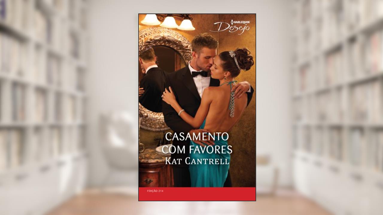 Capa de Desejo 214. Casamento com Favores, do autor Kat Cantrell