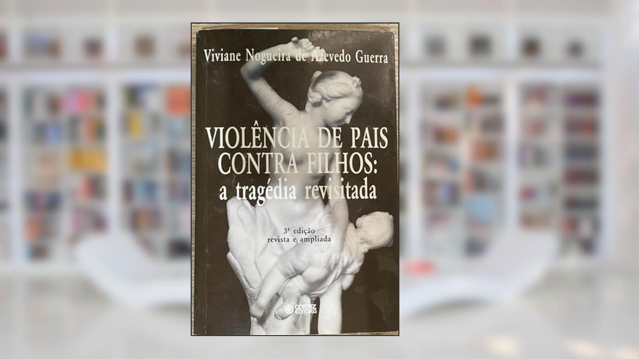 Capa de Violência de pais contra filhos: a tragédia revisitada, do autor Viviane Nogueira de Azevedo Guerra