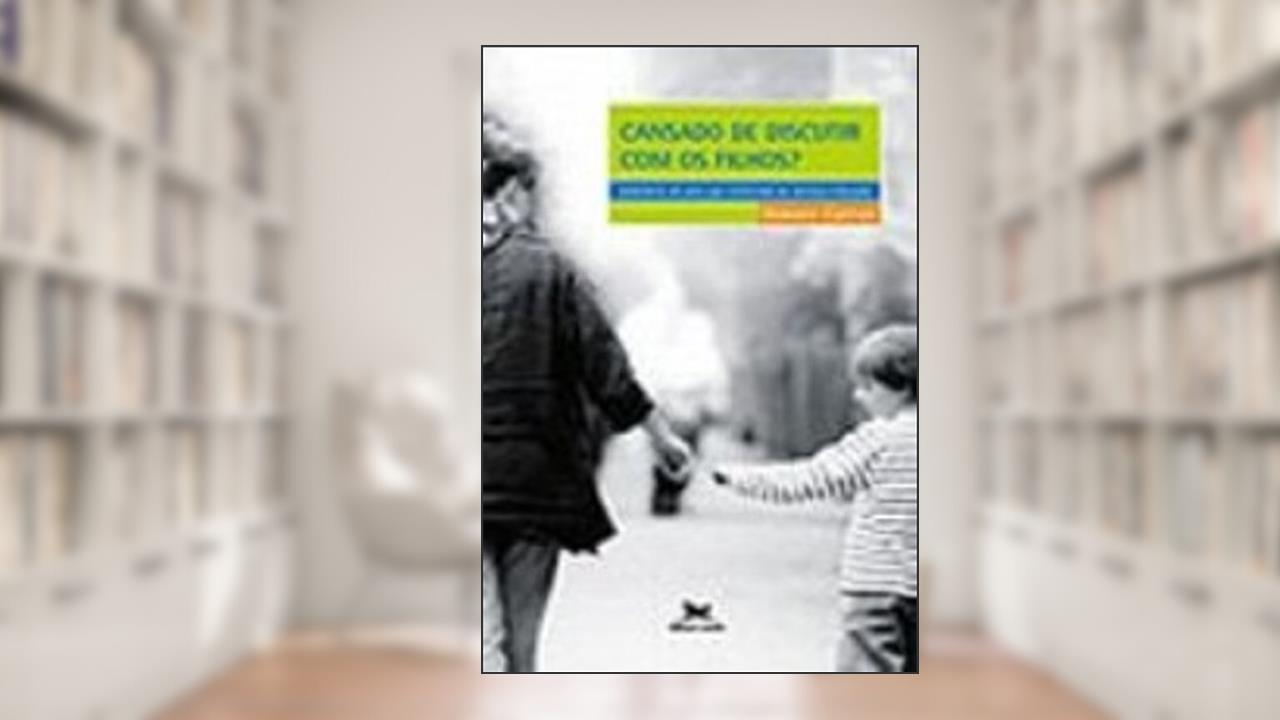 Capa de Cansado de Discutir com os Filhos? Sabedoria de Pais que Estiveram na Mesma Situação. Caminhos da Psique, do autor Vários Autores