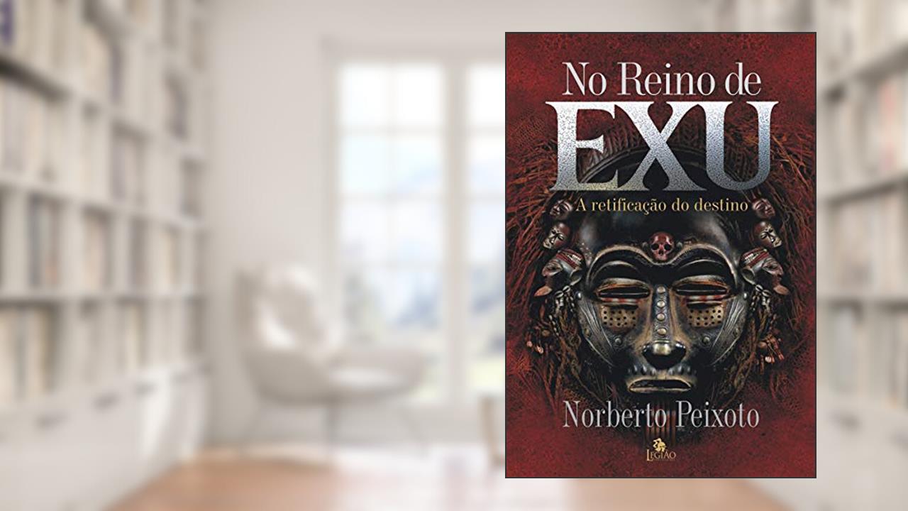Capa de No reino de Exu: a retificação do destino, do autor Norberto Peixoto