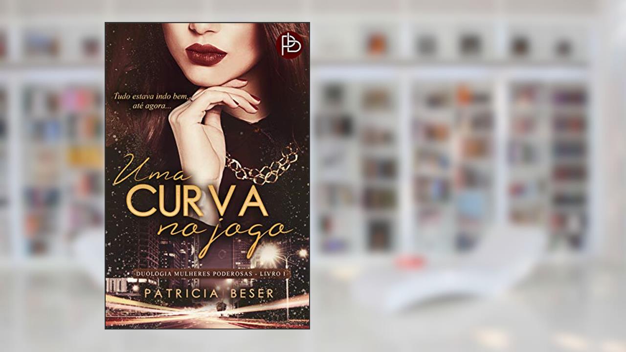 Capa de Uma Curva No Jogo (Duologia Mulheres Poderosas Livro 1), do autor Patricia Beser