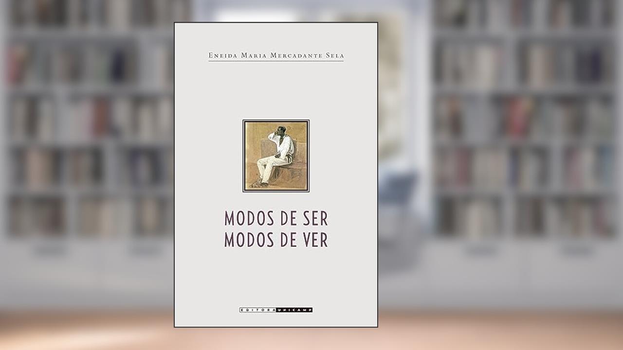 Capa de Modos de ser, modos de ver, do autor Eneida Maria Mercadante Sela