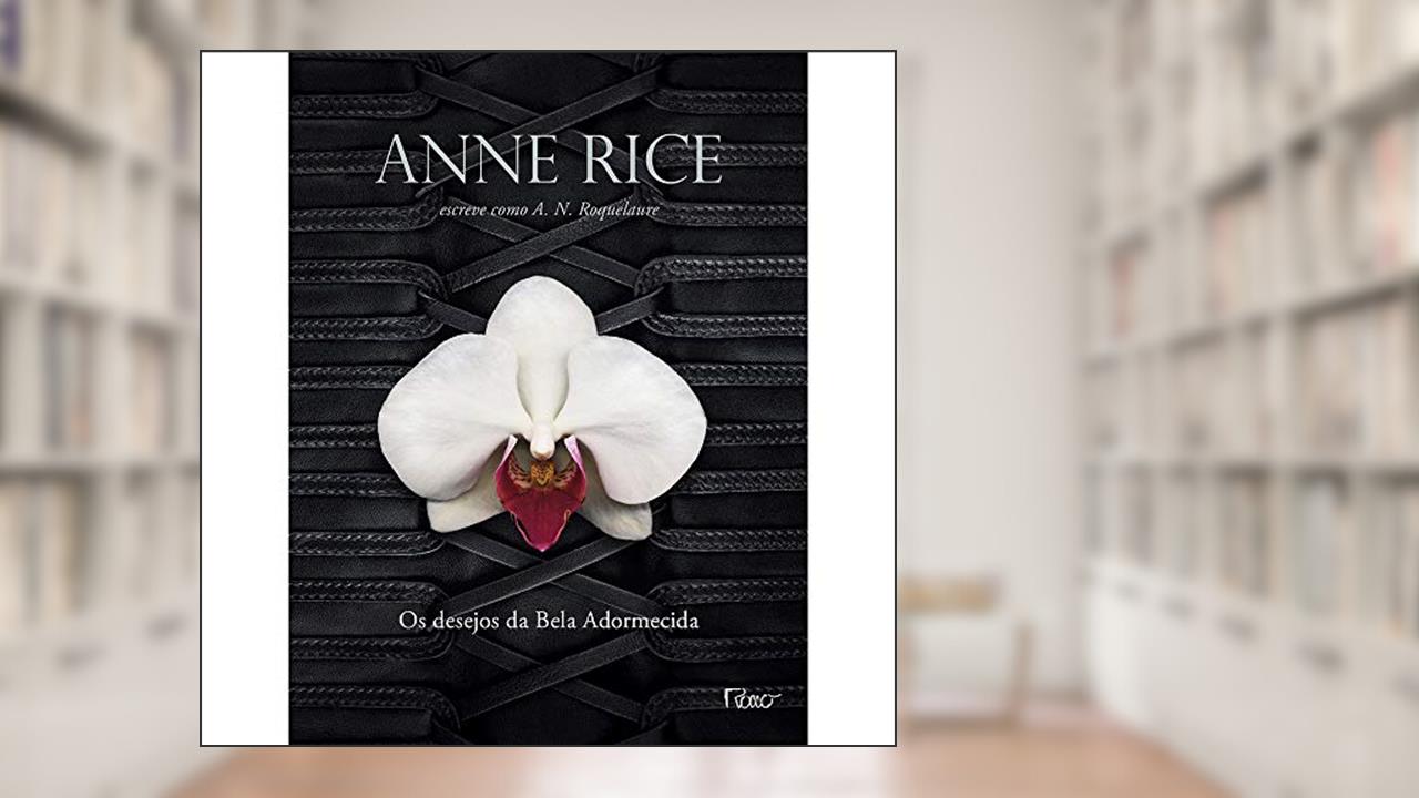 Capa de Os desejos da Bela Adormecida, do autor Anne Rice; A. N. Roquelaure