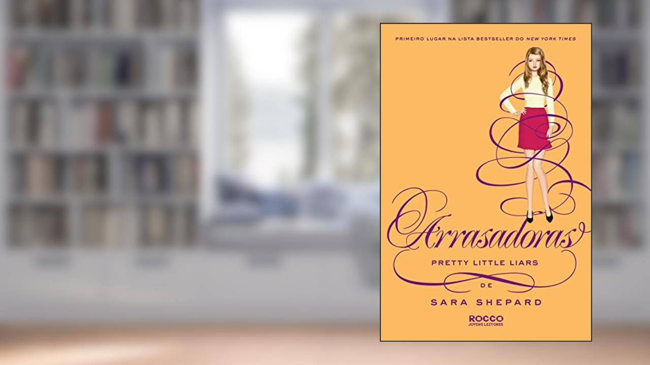 Capa de Arrasadoras (Pretty Little Liars Livro 13), do autor Sara Shepard