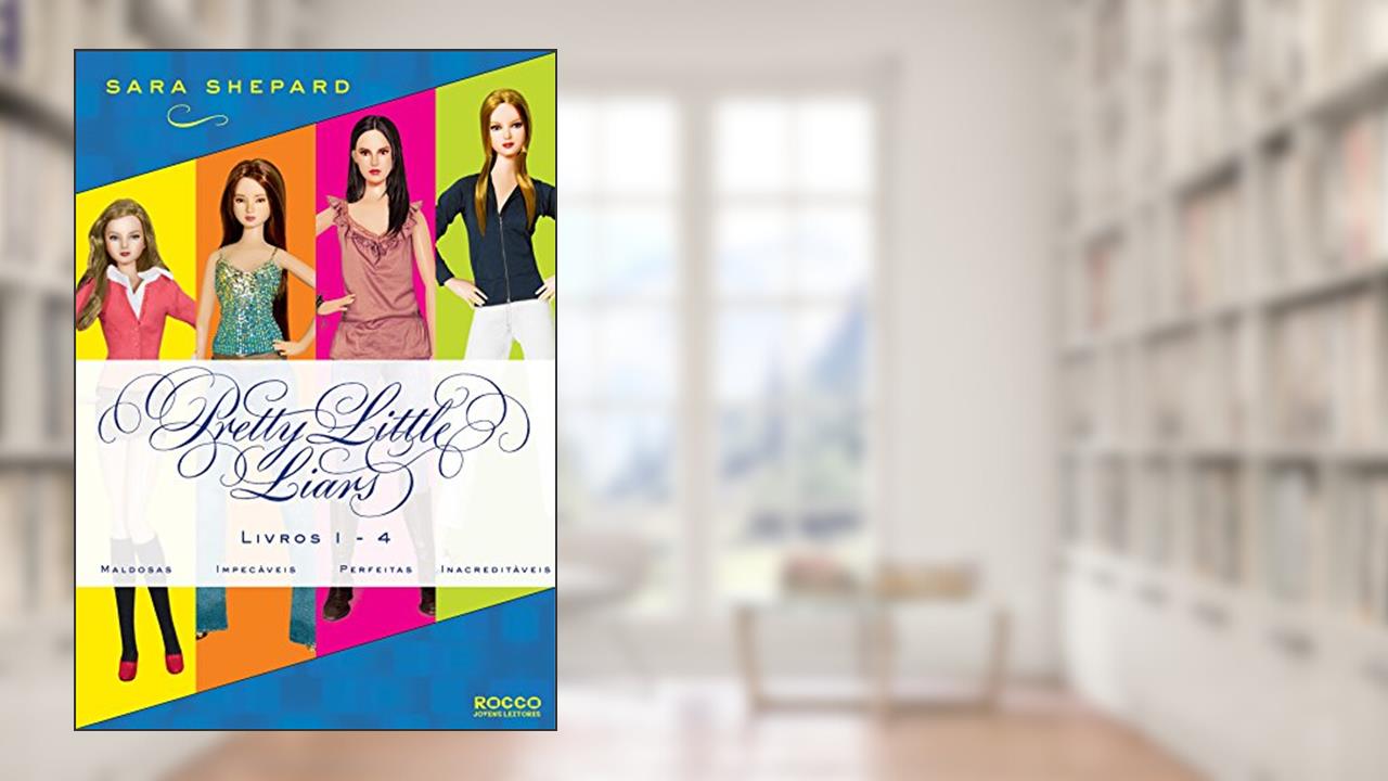 Capa de Série Pretty Little Liars (1-4): Maldosas, Impecáveis, Perfeitas, Inacreditáveis, do autor Sara Shepard