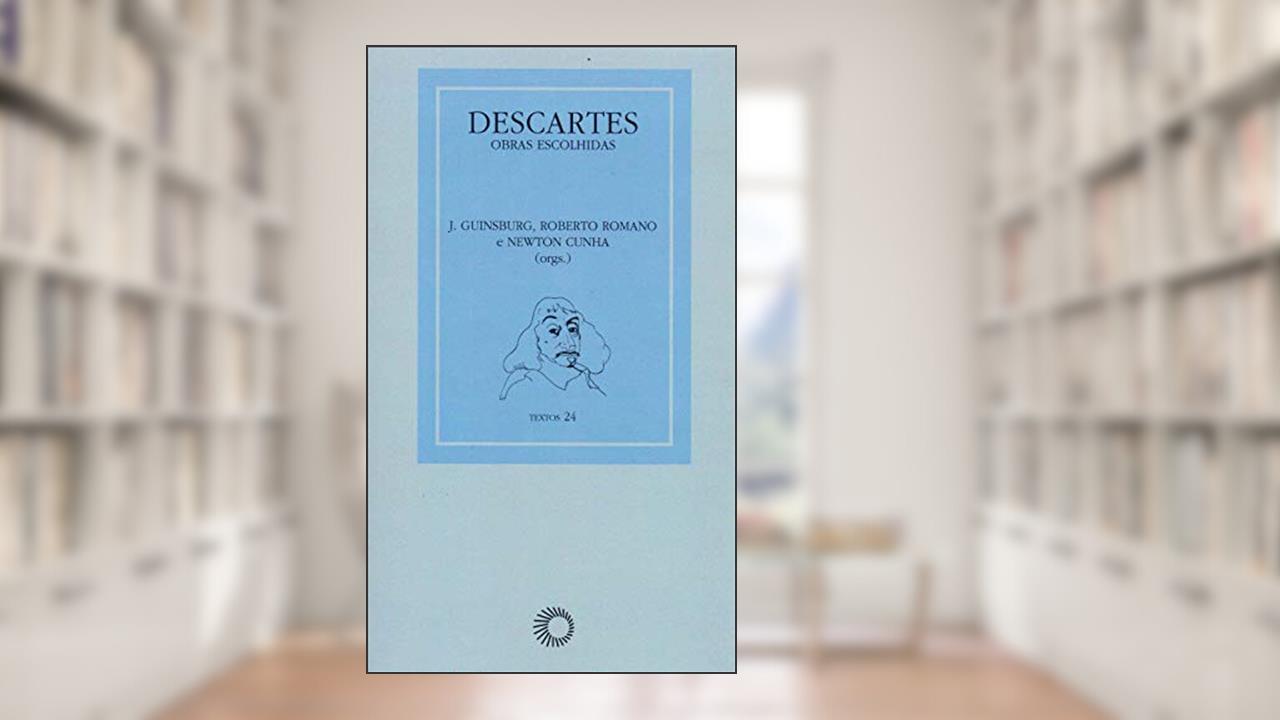 Capa de Descartes: obras escolhidas, do autor J. Guinsburg; Roberto Romano; Newton Cunha