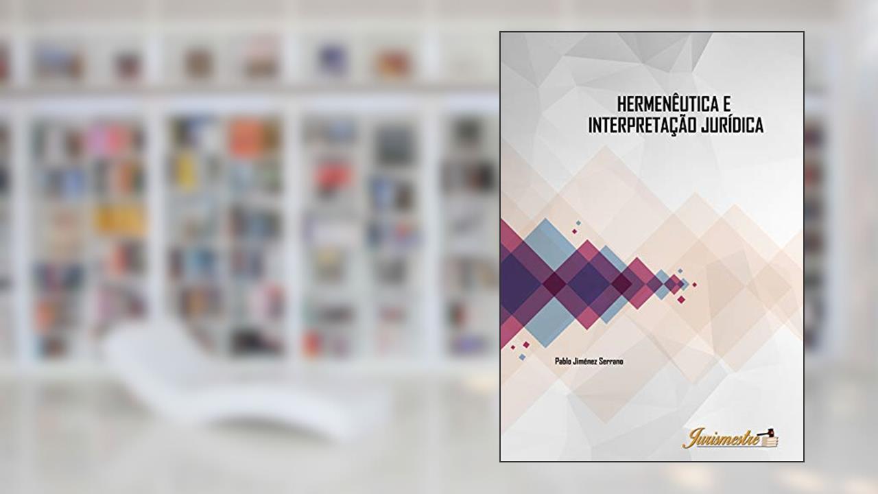 Capa de Hermenêutica e intepretação jurídica: A contribuição hermenêutica nos processos de intepretação e de concretização do direito moderno, do autor Pablo Jiménez Serrano
