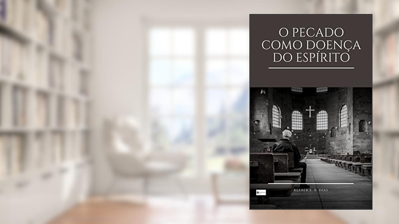 Capa de O Pecado como Doença do Espírito, do autor Kleber E. B. Dias